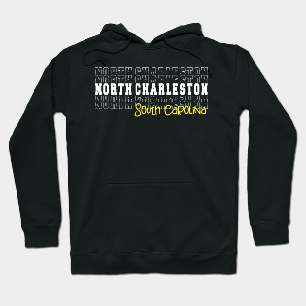 North Charleston city South Carolina North Charleston SC Hoodie by TeeLogic